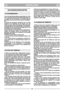 Page 38NEDERLANDSNLNL
VEILIGHEIDSVOORSCHRIFTEN
1) Lees de gebruiksaanwijzing aandachtig door. Zorg
dat u vertrouwd raakt met de bedieningsknoppen en
u in staat bent de grasmaaier op de juiste wijze te
gebruiken. Leer hoe u de motor snel kunt uitschake-
len.
2) Gebruik de grasmaaier uitsluitend voor het doel
waarvoor hij is bestemd, dat wil zeggen voor het
maaien van gras. Ieder doel waarvoor de grasmaaier
wordt gebruikt dat niet uitdrukkelijk in de gebruiks-
aanwijzing wordt vermeld kan gevaarlijk zijn en zou...