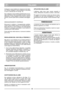 Page 47ITALIANO
ITIT
Collegare il carica batteria (in dotazione) alla batte-
ria e quindi collegare il carica batteria a una presa
a muro e caricare per 24 ore (fig. 12).
Non collegare il carica batteria direttamente al mor-
setto del motore. Non è possibile avviare il motore
utilizzando il carica batteria come fonte di alimen-
tazione, poiché quest’ultimo potrebbe danneggiar-
si.
IMMAGAZZINAMENTO INVERNALE
Rimuovere la batteria e immagazzinarla perfetta-
mente carica (vedere sopra) in un locale asciutto e...