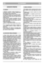 Page 83SLOVENSKO
SISI
VARNOSTNI PREDPISI
1)  Natančno  preberite  navodila.  Seznanite  se  s
kontrolnimi  ročicami  in  s  pravilno  uporabo  kosil-
nice. Naučite se hitro ustaviti motor.
2)  Uporabljajte  kosilnico  samo  za  namen,  katere-
mu  slui,  t.j.  za  košnjo  trave.  Uporaba  kosilnice  v
druge namene je lahko nevarna in lahko povzroči
poškodbe stroja.
3)  Ne  pustite,  da  kosilnico  uporabljajo  otroci  ali
osebe,  ki  niso  zadostno  seznanjene  z  navodili.
Lokalni  zakoni  lahko  določajo...