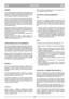 Page 61LIMPIEZA
Lavar cuidadosamente la máquina con agua después de
cada corte, extraer los restos de hierba y el fango que se
acumulan en el interior del chasis para evitar que, cuan-
do se disequen, dificulten el arranque sucesivo.
El barniz de la parte interna del chasis puede despren-
derse a lo largo del tiempo a causa de la acción abrasi-
va de la hierba cortada, en este caso, intervenir tempes-
tivamente retocando el barniz con una pintura antioxi-
dante, para prevenir la formación de óxido que causaría...