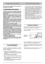 Page 34ENGLISHGBGB
tance from the rotating blade. This distance is
the length of the handle.
1) Keep all nuts, bolts and screws tight to be
sure the equipment is in safe working condition.
Regular maintenance is essential for safety and
performance.
2) Never store the equipment with fuel in the
tank inside a building where vapour may reach
a flame or a spark or a source of extreme heat.
3) Allow the engine to cool before storing in an
enclosed space.
4) To reduce the fire hazard, keep the engine,
exhaust...