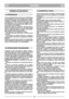 Page 57ESPAÑOLESES
NORMAS DE SEGURIDAD
1) Leer atentamente las instrucciones. Familiarizarse
con los mandos y con el uso correcto de la cortado-
ra de pasto. Aprender a parar rápidamente el motor.
2) Utilizar la cortadora de pasto para el uso al que
está destinado, o sea, el corte y la recogida de hier-
ba. Cualquier otro uso puede resultar peligroso y pro-
vocar la avería de la máquina.
3) No dejar nunca que los niños o personas que no
tengan la suficiente práctica con las instrucciones
usen la cortadora de...