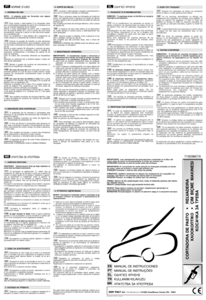 Page 2NORME D’USO
NOTA - A máquina pode ser fornecida com alguns
componentes já montados.
Para montar o pára-pedras (1) é necessário fazer
sair a extremidade esquerda do perno (2) e introduzi-la no
furo do suporte esquerdo (3) do chassis. 
Alinhar a outra extremidade do perno com o respectivo
furo do suporte direito (4) e, com o auxílio de uma chave
de parafusos, empurrar o perno no furo até tornar acessí-
vel a caneladura (5). 
Inserir na caneladura o anel elástico (6) e enganchar as
molas direita (7) e...