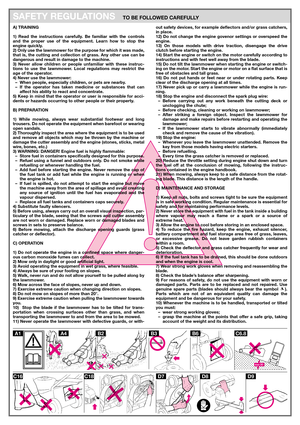 Page 1SAFETY REGULATIONS   TO BE FOLLOWED CAREFULLY
A) TRAINING
1) Read the instructions carefully. Be familiar with the controls
and the proper use of the equipment. Learn how to stop the
engine quickly.
2) Only use the lawnmower for the purpose for which it was made,
that is, the cutting and collection of grass. Any other use can be
dangerous and result in damage to the machine.
3) Never allow children or people unfamiliar with these instruc-
tions to use the lawnmower. Local regulations may restrict the
age...