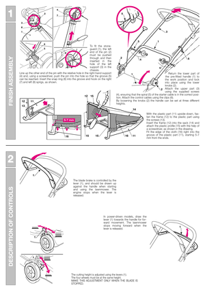 Page 3FINISH ASSEMBLY
1 1
DESCRIPTION OF CONTROLS
2 2
1
1
1
With the plastic part (11) upside-down, fas-
ten the frame (12) to the plastic part using
the screws (13).
Insert the frame (12) into the sack (14) and
attach the plastic profile (15) with the help of
a screwdriver, as shown in the drawing.
Fit the edge of the cloth (16) right into the
groove of the plastic part (11), starting 5-7
mm from the ends. To fit the stone-
guard (1), the left
end of the pin (2)
must be pushed
through and then
inserted in...