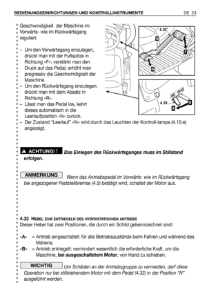 Page 24Geschwindigkeit  der Maschine im
Vorwärts- wie im Rückwärtsgang
reguliert.
–  Um den Vorwärtsgang einzulegen,
drückt man mit der Fußspitze in
Richtung «F»; verstärkt man den
Druck auf das Pedal, erhöht man
progressiv die Geschwindigkeit der
Maschine.
–  Um den Rückwärtsgang einzulegen,
drückt man mit dem Absatz in
Richtung «R».
–  Lässt man das Pedal los, kehrt
dieses automatisch in die
Leerlaufposition «N» zurück.
–  Der Zustand “Leerlauf” «N» wird durch das Leuchten der Kontroll-lampe (4.10.e)...