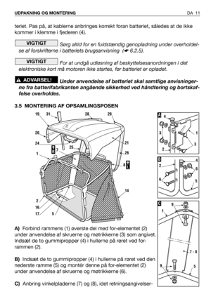 Page 12teriet. Pas på, at kablerne anbringes korrekt foran batteriet, således at de ikke
kommer i klemme i fjederen (4). 
Sørg altid for en fuldstændig genopladning under overholdel-
se af forskrifterne i batteriets brugsanvisning  (
☛6.2.5).
For at undgå udløsning af beskyttelsesanordningen i det
elektroniske kort må motoren ikke startes, før batteriet er opladet.
Under anvendelse af batteriet skal samtlige anvisninger-
ne fra batterifabrikanten angående sikkerhed ved håndtering og bortskaf-
felse overholdes....