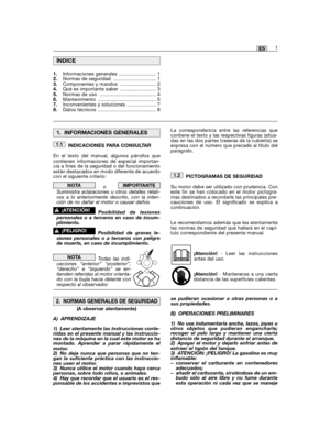 Page 431ES
INDICACIONES PARA CONSULTAR
En el texto del manual, algunos párrafos quecontienen informaciones de especial importan-cia a fines de la seguridad o del funcionamientoestán destacados en modo diferente de acuerdocon el siguiente criterio:
o   Suministra aclaraciones u otros detalles relati-vos a lo anteriormente descrito, con la inten-ción de no dañar el motor o causar daños
Posibilidad de lesionespersonales o a terceros en caso de incum-plimiento.
Posibilidad de graves le-siones personales o a...