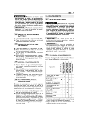 Page 47Mantener las manos lejosdel silenciador de salida y de las zonas cer-canas que puedan alcanzar temperaturaselevadas. Con el motor en funcionamiento,no se acerque a la parte superior del motorcon indumentaria que pueda engancharse(corbatas, foulard, etc ) o con el pelo suelto.
No trabaje sobre pendientessuperiores a 15° para no perjudicar el funcio-namiento correcto del motor.
PARADA DEL MOTOR DURANTEEL TRABAJO
a)Llevar el acelerador (1) a la posición “SLOW”.b)Parar el motor como se indica en el manualde...