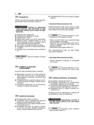 Page 48ÕLIVAHETUS
Selleks, mis tüüpi õli kasutada, lugeda spetsiaal-ses peatükis toodud juhtnööre (vaata 8.1). 
Teostada õli väljavõtmistsooja mootoriga, olles ettevaatlik, et mittepuudutada mootori kuumi osasid või välja-võetud õli.
a)Asetada masin tasapinnaleb)Puhastada ala täitekorgi (1) ümber.c)Keerata kork (1) lahti.d)Seada valmis sobiv anum (2) õli kogumiseks.e)Keerata mootor vasakule küljele nii, et õlituleks täiteavast (3) välja või järgida masinakasutusjuhendis toodud protseduuri.f)Kui mootor on...