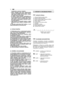 Page 12manipulácii s palivom nefajčite;– palivo doplňuje ešte pred naštartovanímmotora; nepridávajte benzín alebo neotvá-rajte uzáver nádrže, ke je motor v činno-sti, alebo ke je ešte teplý;– ak dôjde k úniku benzínu, neštartujte mo-tor, ale presuňte stroj z miesta, kde došlo kúniku paliva a kým sa rozliate palivo nevy-parí a pary sa nerozptýlia, zabráňte možno-sti vzniku požiaru.– vždy nasate na pôvodné miesto a riadnedotiahnite uzáver nádrže a nádoby na ben-zín;4) Vymeňte poškodený tlmič výfuku, a v...