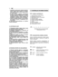 Page 36– uzpildīšanu veiciet pirms dzinēja iedarbinā-šanas; nelejiet iekšā benzīnu un nenoņe-miet tvertnes vāciņu, kamēr dzinējs darbo-jas vai ir karsts;– ja notiek benzīna noplūde, neiedarbinietdzinēju, bet gan attāliniet ierīci no vietas,kur izlijusi degviela, raugieties, lai nerastosaizdegšanās iespēja, kamēr degviela naviztvaikojusi un benzīna tvaiki nav izklīduši.– vienmēr uzstādiet atpakaļ un labi aizgrie-ziet benzīna tvertnes un glabāšanas kan-nas vāciņus.4) Nomainiet darbnederīgus vai bojātustrokšņa...