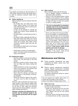 Page 3030
EN
Your dealer can provide you with information on
PPE safety material and has high quality items
to offer its customers maximum safety when
working.
A9. Before starting up Before starting to use the machine check the
following:
–the throttle lever and safety lever move
freely, without having to be forced and
when released they return to neutral auto-
matically and quickly.
– It must not be possible to activate the
throttle lever before having released the
safety lever;
– the Stop switch is...