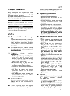 Page 99Emniyet Talimatları 
Yanlı ékullanılma éı veya  çerekti çi  çibi bakım
yapılmama éı durumunda makinanın her parça éı
potan éiyel bir tehlike kayna çıdır.
A éa ç ıdaki kelimelerle ba élayan para çraflara özel-
likle dikkat edilme éi tav éiye olunur:
UYAR§
T alimatlara uyulmadı çı takdirde ciddi yaralanma
veya ölüm tehlike éiyle kar éı kar éıya kalabilir éiniz.
DIKKAT
T alimatlara uyulmadı çı takdirde ciddi yaralanma ve
malzeme ha éarıyla kar éıla éabilir éiniz. 
E çitÌm
A1. Bu kılavuzdaki talimatları...