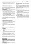 Page 33e)Sistemare l’elemento filtrante (3 - 3a) nel suo
alloggiamento e richiudere il coperchio (1).
• Elemento filtrante in spugna (3)
L’elemento filtrante deve essere mantenuto ben
pulito ed imbevuto d’olio e sostituito se rotto,
tagliato o con parti sbriciolate.
Non usare aria compressa
per la pulizia dell’elemento filtrante.
–Lavare l’elemento filtrante in spugna in acqua
e detergente ed asciugarlo con un panno puli-
to.
–Impregnare l’elemento filtrante con 2 cucchiai
di olio motore pulito e strizzarlo più...