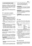 Page 45El motor es un aparato cuyas prestaciones,
regularidad de funcionamiento y duración están
condicionadas por muchos factores, algunos
externos y otros unidos estrechamente a la cali-
dad de los productos utilizados y a la regulari-
dad del mantenimiento.
A continuación se añaden algunas informacio-
nes que permiten un uso más apropiado de su
motor.
CONDICIONES DEL AMBIENTE
El funcionamiento de un motor térmico de cua-
tro tiempos está influenciado por:
a) Temperatura:–Trabajando en bajas temperaturas se...