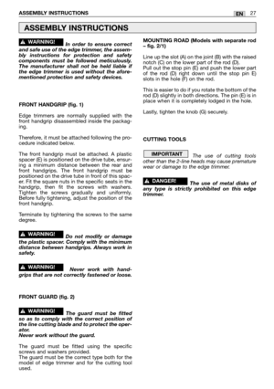 Page 11In order to ensure correct
and safe use of the edge trimmer, the assem-
bly instructions for protection and safety
components must be followed meticulously.
The manufacturer shall not be held liable if
the edge trimmer is used without the afore-
mentioned protection and safety devices.
FRONT HANDGRIP (fig. 1)
Edge trimmers are normally supplied with the
front handgrip disassembled inside the packag-
ing. 
Therefore, it must be attached following the pro-
cedure indicated below. 
The front handgrip must...