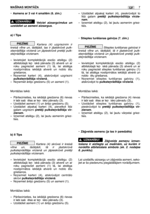 Page 172•Asmens ar 3 vai 4 smailïm (6. z¥m.)
Velciet aizsargcimdus un
uzstÇdiet uz asmeni aizsargus.
a) I Tips
Kartera (4) uzgrieznim ir
kreisÇ v¥tne un, tÇdïjÇdi, tas ir jÇatskrvï pulk-
ste¿rÇd¥tÇja virzienÇ un jÇpieskrvï pretïji pulk-
ste¿rÇd¥tÇja virzienam.
–Ievietojiet komplektÇcijÇ esošo atslïgu (2)
atbilstošajÇ le¿ iskÇ pÇrvada (3) atverï un ar
roku pagrieziet asmeni (1) tÇ, lai atslïga
nostiprinÇtos iekšïjÇ atverï un noblo ïtu
griešanos.
–No¿emiet karteri (4), atskrvïjot uzgriezni
pulkste¿rÇd¥tÇja...