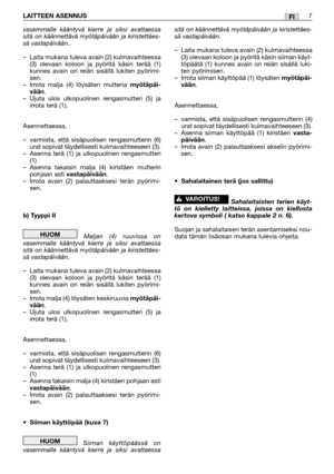 Page 28vasemmalle kääntyvä kierre ja siksi avattaessa
sitä on käännettävä myötäpäivään ja kiristettäes-
sä vastapäivään..
–Laita mukana tuleva avain (2) kulmavaihteessa
(3) olevaan koloon ja pyöritä käsin terää (1)
kunnes avain on reiän sisällä lukiten pyörimi-
sen.
–Irrota malja (4) löysäten mutteria 
myötäpäi-
vään.
–Ujuta ulos ulkopuolinen rengasmutteri (5) ja
irrota terä (1).
Asennettaessa,
–varmista, että sisäpuolisen rengasmutterin (6)
urat sopivat täydellisesti kulmavaihteeseen (3).
–Asenna terä (1) ja...