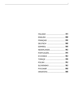 Page 2ITALIANO ......................................
ENGLISH ......................................
FRANÇAIS ....................................
DEUTSCH ....................................
ESPAÑOL .....................................
NEDERLANDS ...............................
PORTUGUÊS.................................
∂§§∏¡π∫∞...................................
TÜRKÇE.......................................
POLSKI..........................................
SLOVENSKO....................................