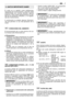 Page 45El motor es un aparato cuyas prestaciones,
regularidad de funcionamiento y duración están
condicionadas por muchos factores, algunos
externos y otros unidos estrechamente a la cali-
dad de los productos utilizados y a la regulari-
dad del mantenimiento.
A continuación se añaden algunas informacio-
nes que permiten un uso más apropiado de su
motor.
CONDICIONES DEL AMBIENTE
El funcionamiento de un motor térmico de cua-
tro tiempos está influenciado por:
a) Temperatura:–Trabajando en bajas temperaturas se...