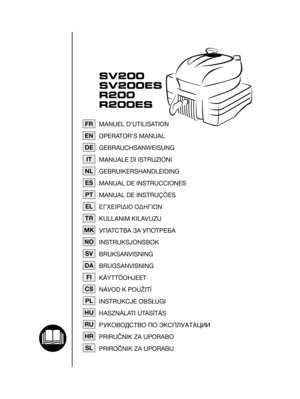 Page 1FRMANUEL D’UTILISATION
OPERATOR’S MANUAL
GEBRAUCHSANWEISUNG
MANUALE DI ISTRUZIONI
GEBRUIKERSHANDLEIDING
MANUAL DE INSTRUCCIONES
MANUAL DE INSTRUÇÕES
∂°Ã∂πƒπ¢π√ √¢∏°πø¡
KULLANIM KILAVUZU
УПАТСТВА ЗА УПОТРЕБА
INSTRUKSJONSBOK
BRUKSANVISNING
BRUGSANVISNING
KÄYTTÖOHJEET
NÁVOD K POUŽITÍ
INSTRUKCJE OBSŁUGI
HASZNÁLATI UTASÍTÁS
êìKéÇéÑëíÇé èé ùKëèãìÄíÄñàà
PRIRUČNIK ZA UPORABO
PRIROČNIK ZA UPORABU
EN
DE
IT
NL
ES
PT
EL
TR
MK
NO
SV
DA
FI
CS
PL
HU
RU
HR
SL
SV200
SV200ES
R200
R200ES 