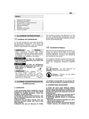 Page 191DE
HINWEISE ZUR VERWENDUNG
Im Text des Handbuches sind einige Abschnitte,die besondere Informationen zum Zweck derBetriebssicherheit enthalten, nach den folgendenKriterien unterschiedlich hervorgehoben:
oder   Liefert erläuternde Hinweise oder andereAngaben über bereits an früherer Stelle gemach-te Aussagen, in der Absicht, den Motor nicht zubeschädigen oder Schäden zu vermeiden.
Im Falle der Nichtbeach-tung besteht die Möglichkeit, sich selbst oderDritte zu verletzen.
Im Falle der Nichtbeach-tung...