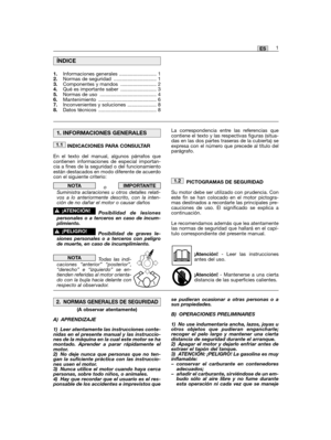 Page 431ES
INDICACIONES PARA CONSULTAR
En el texto del manual, algunos párrafos quecontienen informaciones de especial importan-cia a fines de la seguridad o del funcionamientoestán destacados en modo diferente de acuerdocon el siguiente criterio:
o   Suministra aclaraciones u otros detalles relati-vos a lo anteriormente descrito, con la inten-ción de no dañar el motor o causar daños
Posibilidad de lesionespersonales o a terceros en caso de incum-plimiento.
Posibilidad de graves le-siones personales o a...