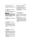 Page 103VARMSTART AF MOTOREN
•) Benyt hele proceduren som angivet for kolds-tart, dog med gasregulatoren (1) i positionen“FAST”.
ANVENDELSE AF MOTOREN UNDERARBEJDET
Optimale anvendelsesbetingelser fås, når moto-ren holdes ved maksimalt omdrejningstal ved atbringe speederen i positionen “FAST”.
Hold hænderne væk fralyddæmperen ved udstødningen og omkrin-gliggende områder, som kan nå op til højetemperaturer. Når motoren kører, må flag-rende tøj (slips, tørklæder m.m.) og hår ikkenærme sig motorens øverste del.
For...