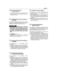 Page 23ANLASSEN DES MOTORS(bei warmen Motor)
•) Führen Sie die gesamte Prozedur zum Anlassenbei kaltem Motor mit dem Drehzahlhebel (1) inStellung FAST aus.
VERWENDUNG DES MOTORS WÄHRENDDER ARBEIT
Die optimalen Betriebsbedingungen werden währendder Arbeit mit maximaler Drehzahl erreicht, indem derGashebel in die Stellung “FAST” bewegt wird.
Berühren Sie nicht denSchalldämpfer und den Bereich um diesenherum, da hier sehr hohe Temperaturen entste-hen. Nähern Sie sich bei laufendem Motor nichtmit lockeren...