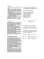 Page 4ration ou pendant toute manipulation de carbu-rant;– ajouter de l’essence avant de démarrer lemoteur et ne jamais enlever le bouchon duréservoir de carburant ou faire le plein lorsque lemoteur est en fonctionnement ou tant qu’il estencore chaud;– ne pas faire démarrer le moteur si de l’essencea été répandue; éloigner la machine de la zoneoù le carburant a été renversé, et éviter de créertoute possibilité d’incendie tant que le carburantne s’est pas évaporé et que les vapeurs d’es-sence ne se sont pas...