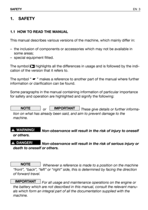 Page 41. SAFETY
1.1 HOW TO READ THE MANUAL
This manual describes various versions of the machine, which mainly differ in:
– the inclusion of components or accessories which may not be available in
some areas;
– special equipment fitted.
The symbol  highlights all the differences in usage and is followed by the indi-
cation of the version that it refers to.
The symbol “ ☛” makes a reference to another part of the manual where further
information or clarification can be found.
Some paragraphs in the manual...