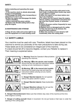 Page 61.3 SAFETY LABELS
Your machine must be used with care. Therefore, labels have been placed on the
machine to remind you pictorially of the main precautions to take during use.
These labels are to be considered an integral part of the machine.
If a label should fall off or become illegible, contact your Retailer to replace it.
Their meaning is explained below.
EN 5 SAFETY
before restarting and operating the equip-
ment;
– If the machine starts to vibrate abnormally
(inspect it immediately). 
11) Disengage...