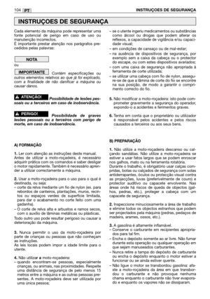 Page 106Cada elemento da máquina pode representar uma
fonte potencial de perigo em caso de uso ou
manutenção incorrectos.
É importante prestar atenção nos parágrafos pre-
cedidos pelas palavras:
ou
Contém especificações ou
outros elementos relativos ao que já foi explicado,
com a finalidade de não danificar a máquina ou
causar danos.
Possibilidade de lesões pes-
soais ou a terceiros em caso de inobservância.
Possibilidade de graves
lesões pessoais ou a terceiros com perigo de
morte, em caso de inobservância.
A)...