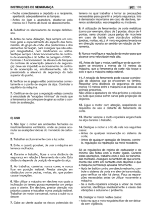 Page 107– Feche correctamente o depósito e o recipiente,
apertando adequadamente as tampas.
– Antes de ligar a aparadora, afastar-se pelo
menos de 3 metros do local de abastecimento.
4.Substituir os silenciadores de escape defeituo-
sos.
5.Antes de cada utilização, faça sempre um con-
trolo geral e especialmente do aspecto das ferra-
mentas, do grupo de corte, dos protectores e dos
elementos de fixação, para averiguar que não este-
jam desgastados, nem danificados ou soltos.
Verifique sempre o bom funcionamento...