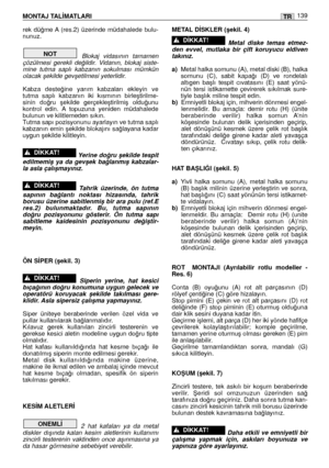 Page 141MONTAJ TAL‹MATLARI139TR
rek  dü¤me A (res.2)  üzerinde  müdahalede  bulu-
nunuz.
Blokaj  vidasının  tamamen
çözülmesi  gerekli  de¤ildir.  Vidanın,  blokaj  siste-
mine  tutma  saplı  kabzanın  sokulması  mümkün
olacak ﬂekilde gevﬂetilmesi yeterlidir.
Kabza  deste¤ine  yarım  kabzaları  ekleyin  ve
tutma  saplı  kabzanın  iki  kısmının  birleﬂtirilme-
sinin  do¤ru  ﬂekilde  gerçekleﬂtirilmiﬂ  oldu¤unu
kontrol  edin.  A topuzuna  yeniden  müdahalede
bulunun ve kilitlemeden sıkın.
Tutma sapı pozisyonunu...