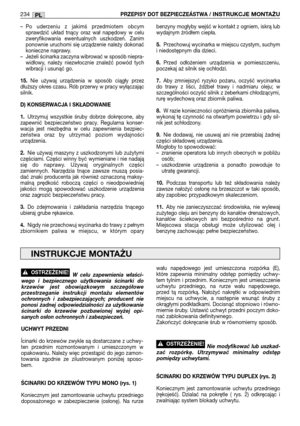 Page 236– Po  uderzeniu  z  jakimś  przedmiotem  obcym
sprawdzić  układ  tnący  oraz  wał  napędowy  w  celu
zweryfikowania  ewentualnych  uszkodzeń.  Zanim
ponownie uruchomi się urządzenie należy dokonać
konieczne naprawy.
– Jeżeli ścinarka zaczyna wibrować w sposób niepra-
widłowy,  należy  niezwłocznie  znaleźć  powód  tych
wibracji i usunąć go.
15.Nie  używaj  urządzenia  w  sposób  ciągły  przez
dłuższy okres czasu. Rób przerwy w pracy wyłączając
silnik.
D) KONSERWACJA I SKŁADOWANIE 
1.
Utrzymuj  wszystkie...