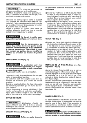 Page 45Il n’est pas nécessaire de
dévisser complètement la vis de blocage.
Il suffit de desserrer la vis de sorte qu’il soit pos-
sible, à l’intérieur du système de blocage, d’in-
troduire la poignée sur le guidon.
Introduire les demi-poignées dans le support
pour poignée, en vérifiant d’avoir exécuté cor-
rectement lunion des deux parties de la poignée
sur le guidon. Intervenir à nouveau sur le bouton
A, et serrer mais pas à fond.
Régler la position du guidon, puis serrer de
manière adéquate, jusqu’à ce que la...