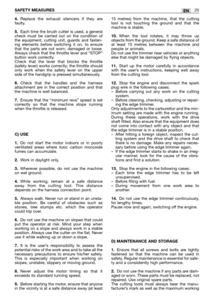 Page 274.Replace the exhaust silencers if they are
faulty.
5.Each time the brush cutter is used, a general
check must be carried out on the condition of
the equipment, cutting unit, guards and fasten-
ing elements before switching it on, to ensure
that the parts are not worn, damaged or loose.
Always check that the throttle lever and “STOP”
button work correctly. 
Check that the lever that blocks the throttle
(safety lever) works correctly; the throttle should
only work when the safety lever on the upper
side...