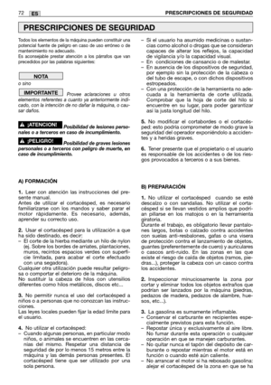 Page 74Todos los elementos de la máquina pueden constituir una
potencial fuente de peligro en caso de uso erróneo o de
mantenimiento no adecuado.
Es aconsejable prestar atención a los párrafos que van
precedidos por las palabras siguientes:
o sino 
Provee aclaraciones u otros
elementos referentes a cuanto ya anteriormente indi-
cado, con la intención de no dañar la máquina, o cau-
sar daños.
Posibilidad de lesiones perso-
nales o a terceros en caso de incumplimiento.
Posibilidad de graves lesiones
personales o...