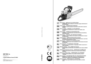 Page 1171501056/0Realizzazione: EDIPROM / bergamo
GGP ITALY 
SPA
Via del Lavoro, 6
I-31033 Castelfranco Veneto (TV) ITALY
Motosega - MANUALE DI ISTRUZIONI
ATTENZIONE: prima di utilizzare la macchina, leggere attentamente il
presente libretto.
Chain-saw - OPERATOR’S MANUAL
WARNING: read thoroughly the instruction booklet before using this
machine.
Scie à chaîne - MANUEL D’UTILISATION
ATTENTION: lire attentivement le manuel avant dutiliser cette
machine.
Motorsäge - GEBRAUCHSANWEISUNG
ACHTUNG: vor Inbetriebnahme...