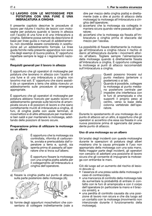 Page 51.2LAVORO CON LE MOTOSEGHE PER
POTATURA CON UNA FUNE E UNA
IMBRACATURA A CINGHIA
Il presente capitolo descrive le procedure di
lavoro per ridurre il rischio de lesioni con moto-
seghe per potatura quando si lavora in altezza
con l’ausilio di una fune e di una imbracatura a
cinghia. Sebbene possa servire da descrizione di
base per linee guida o manuali di addestramen-
to, non dovrebbe essere considerata in sostitu-
zione ad un addestramento formale. Le linee
guida fornite nella presente appendice non...