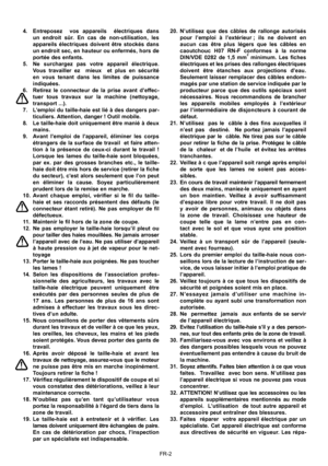 Page 14
FR-2
4.  Entreposez    vos  appareils    électriques  dans 
un  endroit  sûr.  En  cas  de  non-utilisation,  les 
appareils  électriques  doivent  être  stockés  dans 
un endroit sec, en hauteur ou enfermés, hors de 
portée des enfants.
5.  Ne  surchargez  pas  votre  appareil  électrique.  Vous  travailler  ez    mieux    et  plus  en  sécurité 
en  vous  tenant  dans  les  limites  de  puissance 
indiquées.6.  Retirez  le  connecteur  de  la  prise  avant  d’effec-tuer  tous  travaux  sur  la...