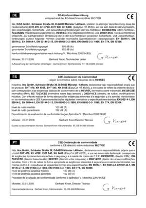 Page 51
EG-Konformitätserklärung
entsprechend der EG-Maschinenrichtlinie 98/37/EG
Wir, IKRA GmbH, Schlesier Straße 36, D-64839 Münster / Altheim, erklären in alleiniger Verantwortung, dass die 
Heckenscheren  EHT 470, XH 470E, EHT 540, XH 540E   (EasyCut HT 45/55), auf die sich diese Erklärung bezieht, 
den  einschlägigen  Sicherheits-  und  Gesundheitsanforderungen  der  EG-Richtlinien 89/336/EWG  (EMV-Richtlinie), 73/23/EWG  (Niederspannungsrichtlinie) ,  98/37/EG (EG  Maschinenrichtlinie)  und 2000/14/EG...