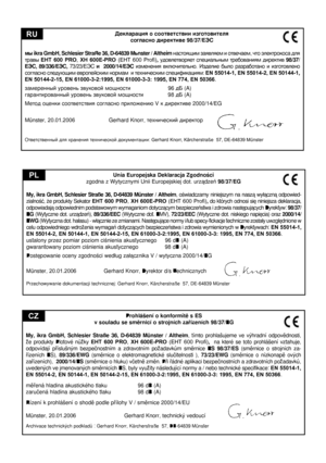 Page 52
Unia Europejska Deklaracja Zgodnoœci
zgodna z Wytycznymi Unii Europejskiej dot. urz¹dzeñ 98/37/EG 
My, ikra GmbH, Schlesier Straße 36, D-64839 Münster / Altheim , oœwiadczamy niniejszym na nasz¹ wy³¹czn¹ odpowied-
zialnoœæ, ¿e produkty Sekator  EHT  600  PRO
, XH  600E-PRO  (EHT  600  Proﬁ ), do których odnosi siê niniejsza deklaracja, 
odpowiadaj¹ odpowiednim podstawowym wymaganiom dotycz¹cym bezpieczeñstwa i zdrowia nastêpuj¹cych Dyrektyw:  98/37/
EG  (Wytyczne dot. urz¹dzeñ),  89/336/EEC (Wytyczne...
