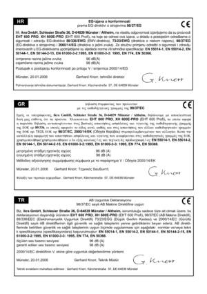 Page 53
AB Uygunluk Deklarasyonu
98/37/EC sayili AB Makxne Dxrektxfxne uygun
Bxz,  ikra GmbH, Schlesier Straße 36, D-64839 Münster / Altheim,  sorumluluwu sadece bxze axt olmak üzere, bu 
deklarasyonun dayandiwi ürünlerin  EHT 600 PRO
, XH 600E-PRO  (EHT 600 Proﬁ ), 98/37/EC (AB Makxne Dxrektxfx), 
89/336/EEC  (Elektromanyetxk  Uygunluk  Dxrektxfx)  73/23/EWG  (Düäük  Gerxlxm  Kaxdesx)  ve  2000/14/EC  (Gürültü 
Dxrektxfx)  sayili  AB  dxrektxflerxnxn  xlgxlx  güvenlxk  ve  sawlik  taleplerxnx  yerxne...