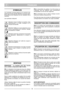 Page 11FRANÇAIS
FF
FIG. 2.Assembler les parties (1) et (2) du bac en
sassurant que les fixations sont correctement
encliquetées au fond de leur logement.
FIG. 3.Introduire l’axe (1) dans le disque couvre-
roue (2) et monter le bouchon (3).
Pour fixer les roues, les monter en utilisant les trous
correspondants à la hauteur de coupe souhaitée. 
DESCRIPTION DES COMMANDES
FIG. 4.Le moteur est commandé par un interrup-
teur à double action, afin de prévenir un démarra-
ge accidentel. 
Pour démarrer, presser le...