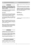 Page 12FRANÇAIS
FF
ENTRETIEN
IMPORTANT – Il est indispensable d’effectuer
des opérations d’entretien régulières et soi-
gnées pour maintenir pendant longtemps les
niveaux de sécurité et les performances origi-
nelles de la machine.
Porter des gants de travail résistants avant deffec-
tuer toute intervention de nettoyage, dentretien ou
bien de réglage sur la machine.
NETTOYAGE
Après chaque coupe, enlever les détritus de gazon
et la boue qui se sont accumulés à l’intérieur du
châssis, pour éviter qu’en séchant...