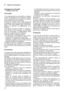 Page 20F| Manuel d’utilisation
Consignes de sécuritéÀ observer avec soin
A) Formation
1) Lire attentivement les instructions du présent
manuel. Se familiariser avec l’utilisation correcte
et les commandes avant d’utiliser la tondeuse.
Savoir arrêter le moteur rapidement.
2) Utiliser la tondeuse pour l’usage auquel elle
est destinée, à savoir la tonte et le ramassage du
gazon. Toute autre utilisation peut s’avérer dan-
gereuse ou entraîner une détérioration de la
machine.
3) Ne jamais permettre d’utiliser la...