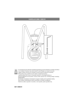 Page 1VARIOLUX 2000 / 2200 W
Vor der Benutzung der Maschine die Bedienungsanleitung und die Sicherheitsvorschriften durchlesen.
Avant dutiliser la machine, lisez attentivement le mode demploi et le manuel de sécurité.
Leggere il libretto istruzioni ed il manuale di sicurezza prima di utilizzare la macchina.
Před použitím stroje si přečtěte návod k obsluze a bezpečnostní pokyny.
A gép használata előtt olvassa el a használati utasítást és a biztonsági kézikönyvet.
Przed przystąpieniem do korzystania z maszyny...